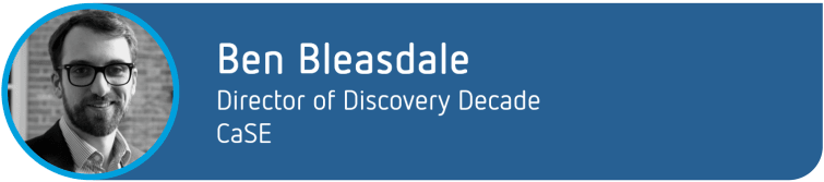 Attribution - Ben Bleasdale, Director of Discovery Decade, CaSE
